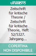 Zeitschrift für kritische Theorie / Zeitschrift für kritische Theorie, Heft 52/5327. Jahrgang (2021). E-book. Formato PDF