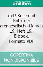 exit! Krise und Kritik der WarengesellschaftJahrgang 19, Heft 19. E-book. Formato PDF