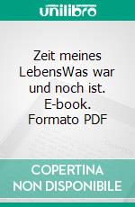 Zeit meines LebensWas war und noch ist. E-book. Formato PDF ebook di Hannelore Schlaffer