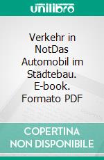 Verkehr in NotDas Automobil im Städtebau. E-book. Formato PDF ebook