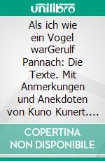 Als ich wie ein Vogel warGerulf Pannach: Die Texte. Mit Anmerkungen und Anekdoten von Kuno Kunert. E-book. Formato PDF ebook di Salli Sallmann