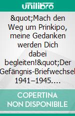 &quot;Mach den Weg um Prinkipo, meine Gedanken werden Dich dabei begleiten!&quot;Der Gefängnis-Briefwechsel 1941–1945. E-book. Formato PDF ebook