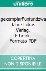 BelegexemplarFünfundzwanzig Jahre Lukas Verlag. E-book. Formato PDF ebook