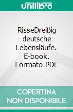 RisseDreißig deutsche Lebensläufe. E-book. Formato PDF ebook