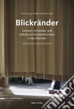 BlickränderGrenzen, Schwellen und ästhetische Randphänomene in den Künsten. E-book. Formato PDF ebook