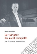 Der Dirigent, der nicht mitspielteLeo Borchard 1899–1945. E-book. Formato PDF ebook