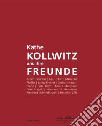 Käthe Kollwitz und ihre FreundeKatalog zur Sonderausstellung anlässlich des 150. Geburtstages von Käthe Kollwitz. E-book. Formato PDF ebook di Käthe