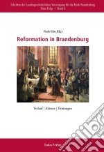 Reformation in BrandenburgVerlauf - Akteure - Deutungen. E-book. Formato PDF ebook