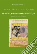 Stadtrechte, Willküren und PolizeiordnungenTeil I: Goslar und Wernigerode. E-book. Formato PDF ebook