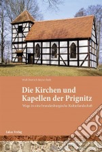 Kirchen und Kapellen der PrignitzWege durch eine brandenburgische Kulturlandschaft. E-book. Formato PDF