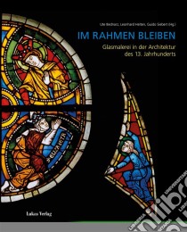 Im Rahmen bleibenGlasmalerei in der Architektur des 13. Jahrhunderts. E-book. Formato PDF ebook di Ute Bednarz