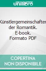 Künstlergemeinschaften der Romantik. E-book. Formato PDF ebook di Peter Betthausen