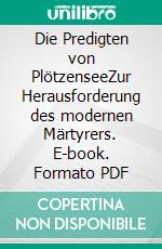 Die Predigten von PlötzenseeZur Herausforderung des modernen Märtyrers. E-book. Formato PDF ebook di Rüdiger von Voss