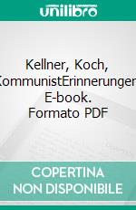 Kellner, Koch, KommunistErinnerungen. E-book. Formato PDF ebook