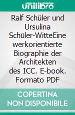 Ralf Schüler und Ursulina Schüler-WitteEine werkorientierte Biographie der Architekten des ICC. E-book. Formato PDF ebook di Ursulina Schüler-Witte