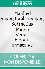 Manfred 'Ibrahim' BöhmeDas Prinzip Verrat. E-book. Formato PDF ebook di Christiane Baumann