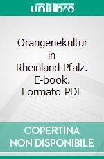 Orangeriekultur in Rheinland-Pfalz. E-book. Formato PDF ebook