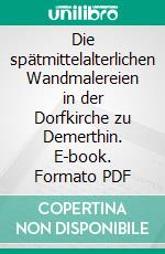Die spätmittelalterlichen Wandmalereien in der Dorfkirche zu Demerthin. E-book. Formato PDF ebook