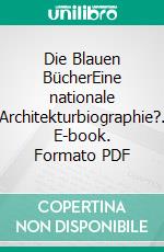 Die Blauen BücherEine nationale Architekturbiographie?. E-book. Formato PDF ebook di Britta Fritze