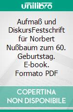 Aufmaß und DiskursFestschrift für Norbert Nußbaum zum 60. Geburtstag. E-book. Formato PDF ebook di Astrid Lang