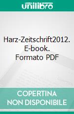 Harz-Zeitschrift2012. E-book. Formato PDF ebook