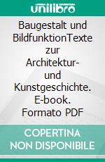 Baugestalt und BildfunktionTexte zur Architektur- und Kunstgeschichte. E-book. Formato PDF ebook di Ernst Badstübner