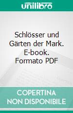 Schlösser und Gärten der Mark. E-book. Formato PDF ebook di Markus Jager