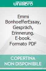 Emmi BonhoefferEssay, Gespräch, Erinnerung. E-book. Formato PDF ebook