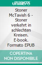 Stoner McTavish 6 - Stoner verkehrt in schlechten Kreisen. E-book. Formato EPUB ebook di Sarah Dreher