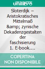 Sloterdijk – Aristokratisches Mittelmaß &amp; zynische Dekadenzgestalten der faschisierung 1. E-book. Formato EPUB