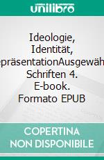 Ideologie, Identität, RepräsentationAusgewählte Schriften 4. E-book. Formato EPUB ebook di Stuart Hall