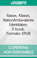 Rasse, Klasse, NationAmbivalente Identitäten. E-book. Formato EPUB ebook di Immanuel Wallerstein