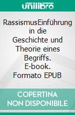 RassismusEinführung in die Geschichte und Theorie eines Begriffs. E-book. Formato EPUB ebook di Robert Miles