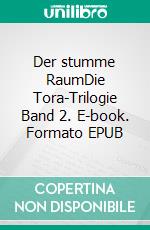 Der stumme RaumDie Tora-Trilogie Band 2. E-book. Formato EPUB ebook di Herbjørg Wassmo