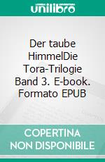 Der taube HimmelDie Tora-Trilogie Band 3. E-book. Formato EPUB ebook di Herbjørg Wassmo