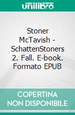 Stoner McTavish - SchattenStoners 2. Fall. E-book. Formato EPUB ebook di Sarah Dreher