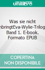 Was sie nicht umbringtEva-Wylie-Trilogie, Band 1. E-book. Formato EPUB ebook di Liza Cody