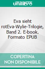 Eva sieht rotEva-Wylie-Trilogie, Band 2. E-book. Formato EPUB ebook di Liza Cody