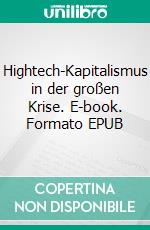 Hightech-Kapitalismus in der großen Krise. E-book. Formato EPUB ebook di Wolfgang Fritz Haug