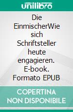 Die EinmischerWie sich Schriftsteller heute engagieren. E-book. Formato EPUB