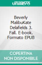 Beverly MalibuKate Delafields 3. Fall. E-book. Formato EPUB ebook di Katherine V. Forrest