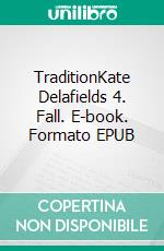 TraditionKate Delafields 4. Fall. E-book. Formato EPUB ebook di Katherine V. Forrest