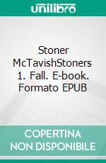 Stoner McTavishStoners 1. Fall. E-book. Formato EPUB ebook di Sarah Dreher