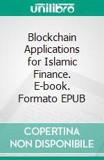 Blockchain Applications for Islamic Finance. E-book. Formato EPUB ebook