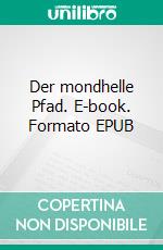 Der mondhelle Pfad. E-book. Formato EPUB ebook di Petra Wagner