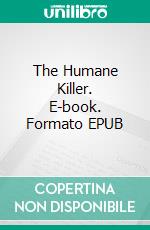 The Humane Killer. E-book. Formato EPUB ebook