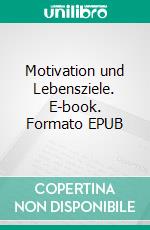Motivation und Lebensziele. E-book. Formato EPUB ebook