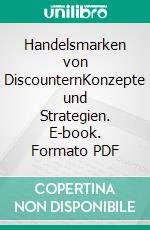 Handelsmarken von DiscounternKonzepte und Strategien. E-book. Formato PDF ebook di Corinna Schöllgen