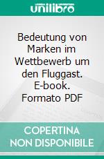 Bedeutung von Marken im Wettbewerb um den Fluggast. E-book. Formato PDF