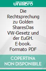Die Rechtsprechung zu Golden SharesDas VW-Gesetz und der EuGH. E-book. Formato PDF ebook
